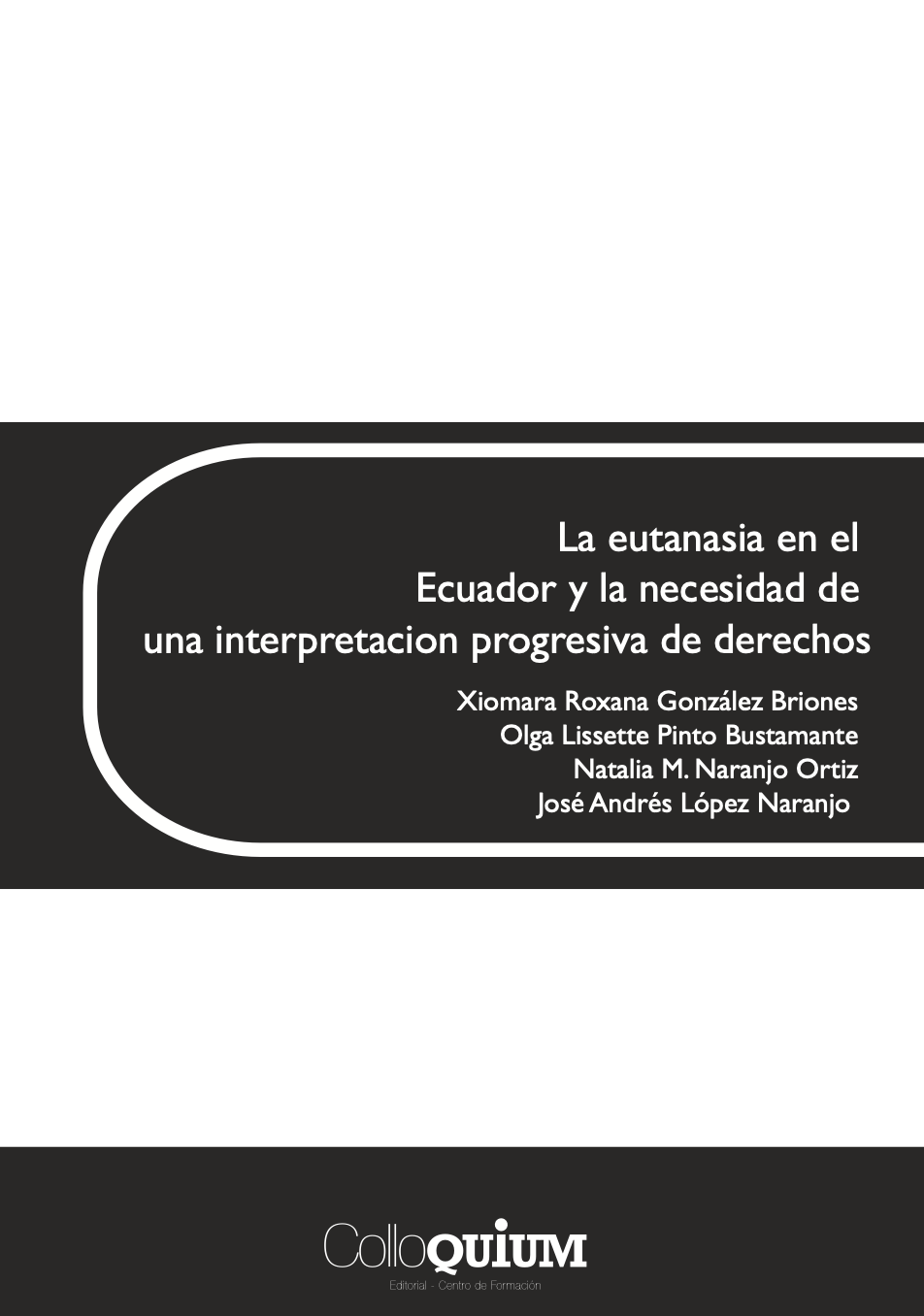 					Ver La eutanasia en el Ecuador y la necesidad de una interpretacion progresiva de derechos
				